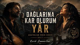 Dağlarına Kar Olurum Yâr Psychedelic Anatolian Rock Düet Cover