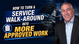 How to Turn a Service Walk-Around into More Approved Work - Fixed Ops Training