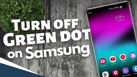 How to turn off Green Dot on Samsung phone Android