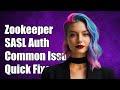 Resolving Zookeeper SASL Authentication Issues: Common Problems & Solutions
