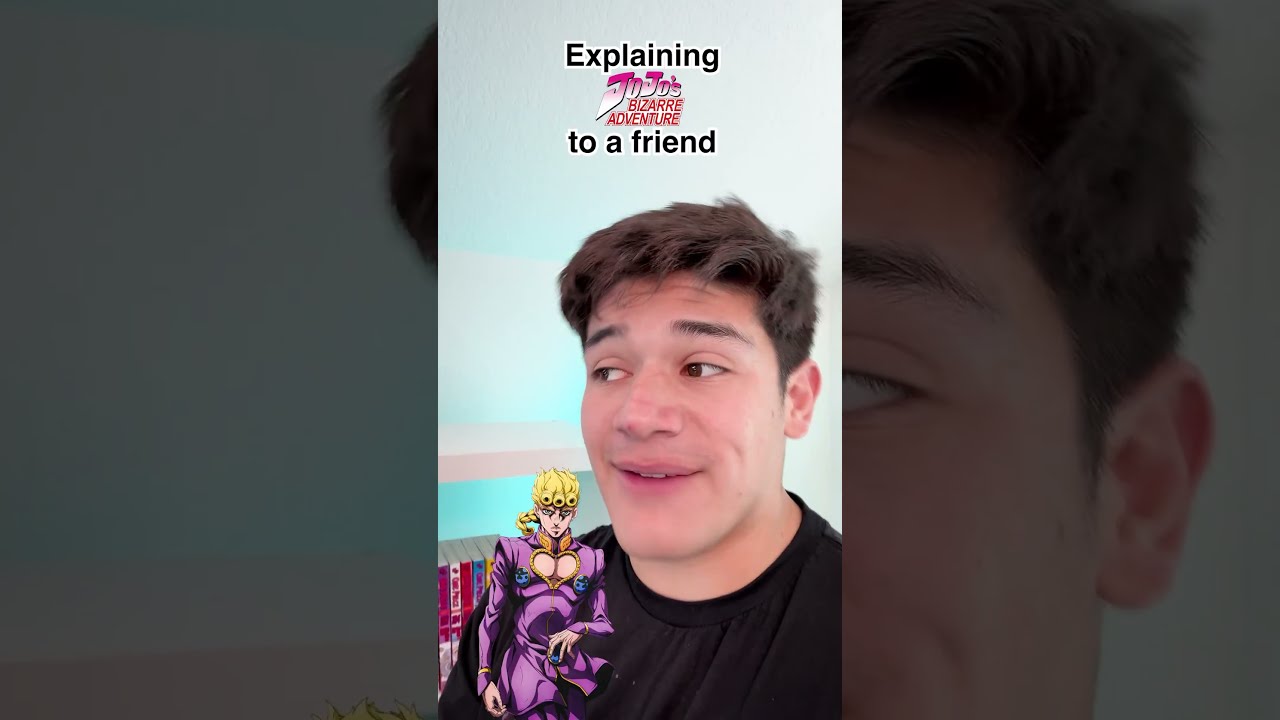 Explaining JoJo S Bizarre Adventure To A Friend