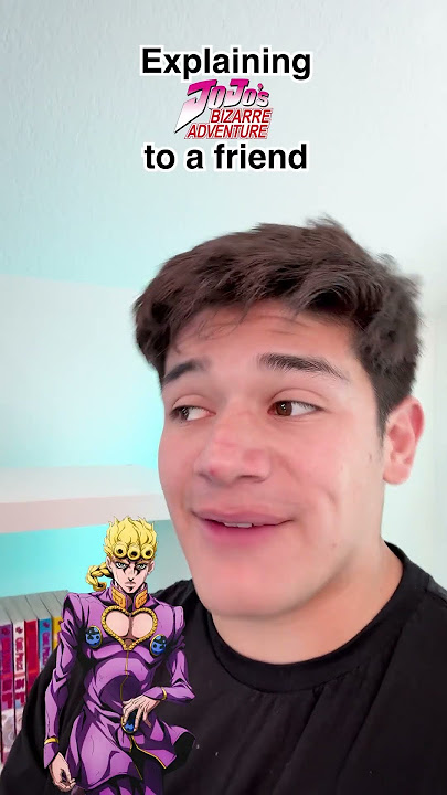 Explaining JoJo’s Bizarre Adventure to a Friend
