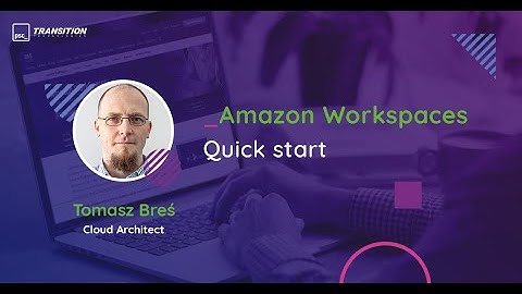 Amazon WorkSpaces - Quick start