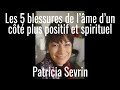 Les 5 blessures de lme dun ct plus positif et spirituel avec patricia sevrin et michel morin