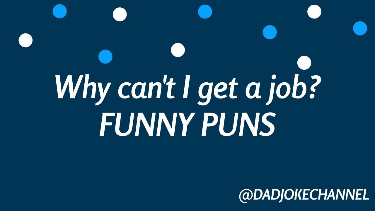 FUNNY PUNS JOKES ONE LINERS WHY CAN T I GET A JOB YouTube funny-puns-jokes-one-liners-why-can-t-i-get-a-job-youtube