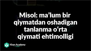 Misol: maʼlum bir qiymatdan oshadigan tanlanma oʻrta qiymati ehtimolligi