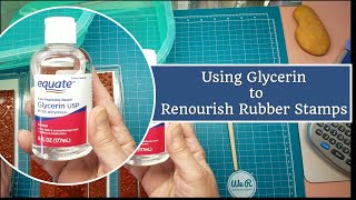 Using Glycerin to Renourish Older Rubber Stamps