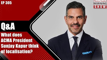 What does ACMA President Sunjay Kapur think of localisation? | ACMA | Sunjay Kapur