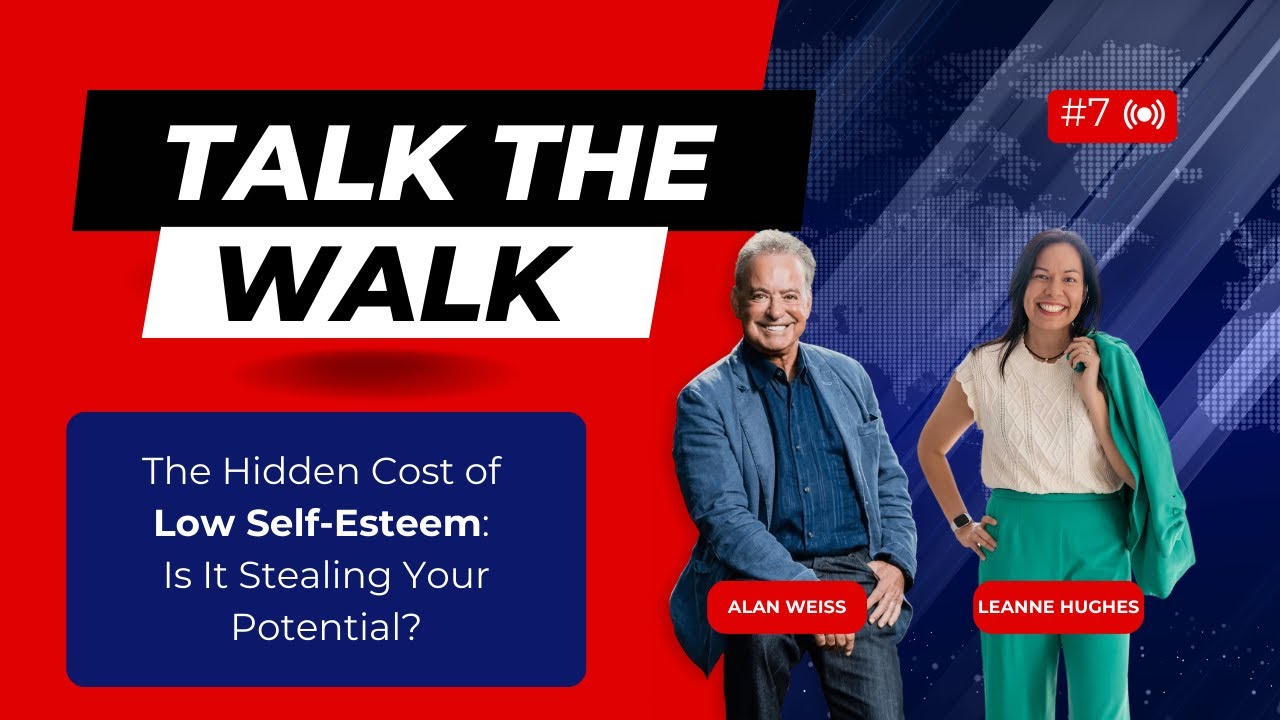 The Hidden Cost of Low Self-Esteem: Is It Stealing Your Potential? (Talk the Walk #7)