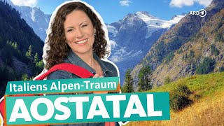 Italiens Alpen - Vom Mont Blanc ins Aostatal | WDR Reisen
