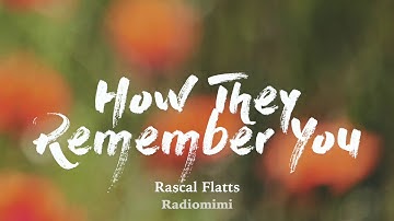 Rascal Flatts - How They Remember You(Lyrics)