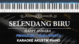 Selendang Biru - Happy Asmara ( FEMALE KEY - Karaoke Piano )