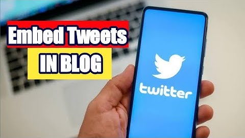 How to embed Twitter Tweets in Blog | Easy way To embed Twitter tweets in Your Blog