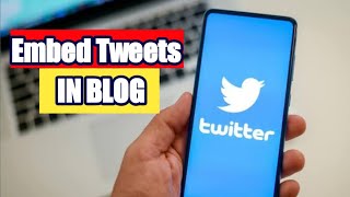 How to embed Twitter Tweets in Blog | Easy way To embed Twitter tweets in Your Blog