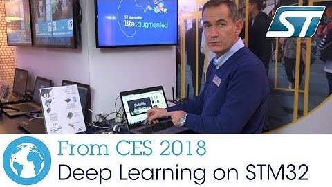 ST at CES 2018 - Deep Learning on STM32