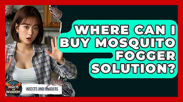 Where Can I Buy Mosquito Fogger Solution? - Insects and Invaders
