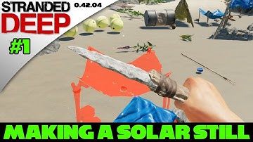 Stranded Deep Tutorial #1 - How to make a Solar Still!