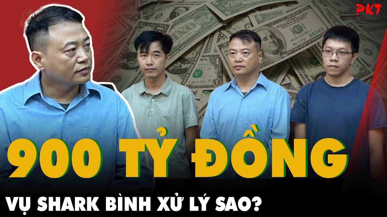 Xử lý KHỐI TÀI SẢN 900 TỈ ĐỒNG bị kê biên thế nào VỤ SHARK BÌNH BỊ ĐÀN EM ĐẤU TỐ? @PKT2024