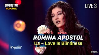 LIVE 3 SuperStar România | Romina Apostol ♫ Cover: U2 - Love Is Blindness