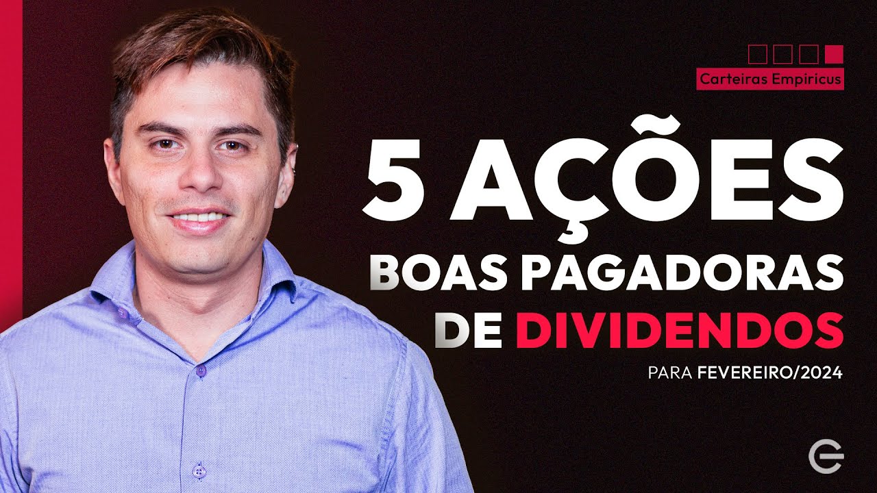 5 AÇÕES DE DIVIDENDOS PARA A SUA CARTEIRA EM FEVEREIRO | Empiricus Top Picks