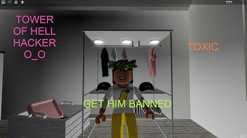 TOXIC GUY CAUGHT HACKING ON ROBLOX TOWER OF HELL!