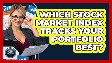 Which Stock Market Index Tracks Your Portfolio Best? - Stock and Options Playbook