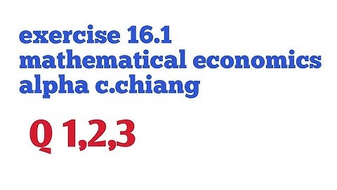 exercise 16.1 Q1,2,3 | alpha c.chiang| mathematical economics...