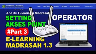 SETTING AKSES POINT E-LEARNING MADRASAH 1.3 (OFFLINE) - OPERATOR SETTING AKSES POINT E-LEARNING MADRASAH 1.3 (OFFLINE) - OPERATOR