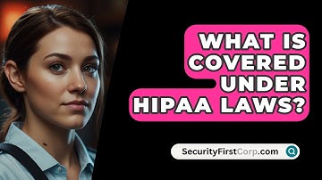 What Is Covered Under HIPAA Laws? - SecurityFirstCorp.com
