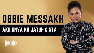 Obbie Messakh  Akhirnya Ku Jatuh Cinta   
