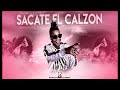 Sacate el calzn  irvin lrico corret en vivo 2019