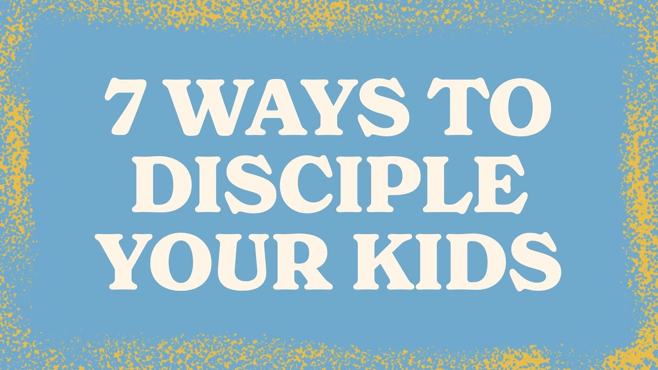 7 Ways to Disciple Your Kids (Part 1) | Neil Eaton - YouTube