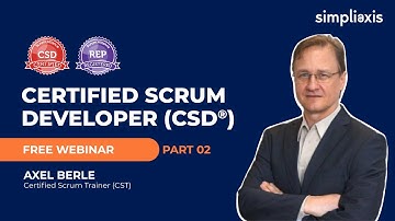 Certified Scrum Developer (CSD) webinar by Axel Wilhelm Berle, CSD Part 2