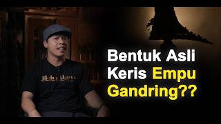 KERIS EMPU GANDRING⁉️Facts about its Original Form and Existence⁉️
