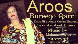 HEES AROOS BUREEQO QARNI  SOMALI MUSIC 2017