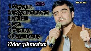 Eldar Ahmedow saylanan aydymlary Full Albom  #2024#