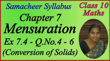 10th Maths | Chapter 7 | Mensuration | Conversion of Solids | Exercise 7.4 | Q.No.4 - 6