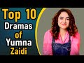 Top 10 Dramas of Yumna Zaidi || Pak Drama TV || Yumna Zaidi Blockbuster Dramas  of All Time
