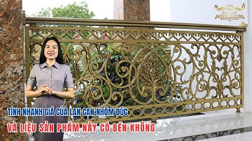 ✅Tính nhanh giá của lan can nhôm đúc và liệu sản phẩm này có bền không.