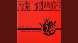 Miniatura del video "Front End Loader - All I Wanted Was A Cigarette"