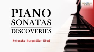 Piano Sonatas: Discoveries | Schuncke, Burgmüller & Eberl