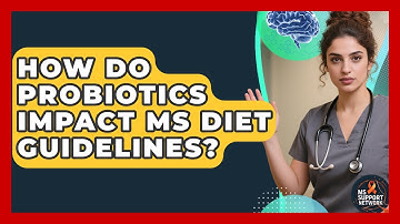 How Do Probiotics Impact MS Diet Guidelines? - MS Support Network