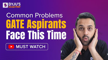 Common Problems GATE Aspirants Face This Time | GATE 2023