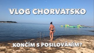 Končím s posilováním na 3 měsíce | CHORVATSKO VLOG | Polopenze