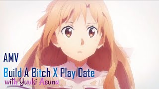 [ A M V ] Build a B*tch X Playdate - Bella Poarch X Mellanie Martinez [Yuuki Asuna]