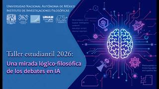 Taller “Una mirada lógico-filosófica de los debates en IA” • Mesa 1