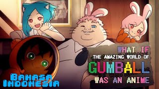 THE AMAZING WORLD OF GUMBALL | WAS AN ANIME BAHASA INDONESIA