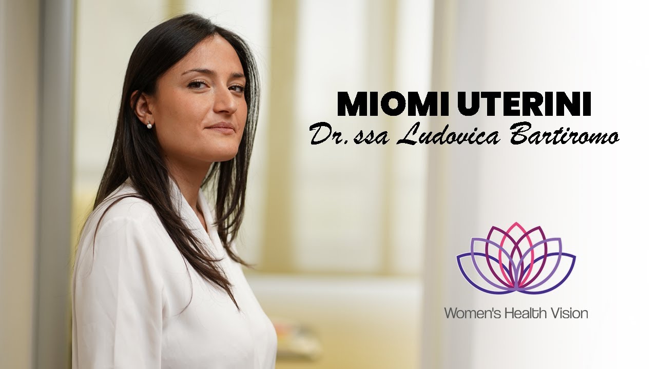 Miomi uterini - Dr.ssa Ludovica Bartiromo; Fibroma;