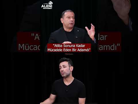 "Atiba Sonuna Kadar Mücadele Eden Bir Adamdı" #shorts