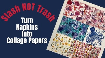STASH NOT TRASH- TURN UNWANTED NAPKINS INTO COLLAGE PAPERS -SUPER EASY